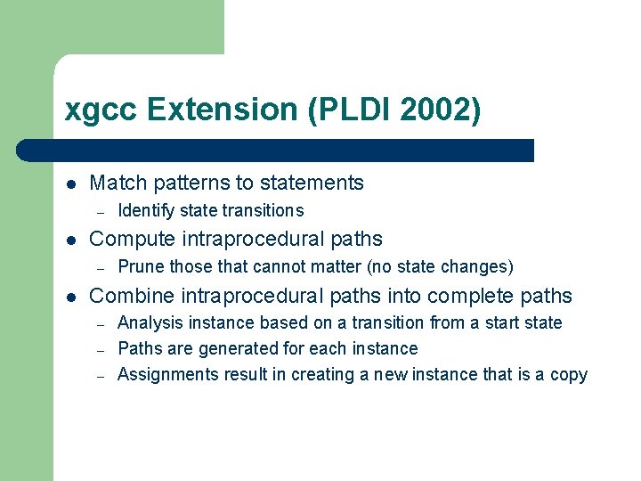 xgcc Extension (PLDI 2002) l Match patterns to statements – l Compute intraprocedural paths