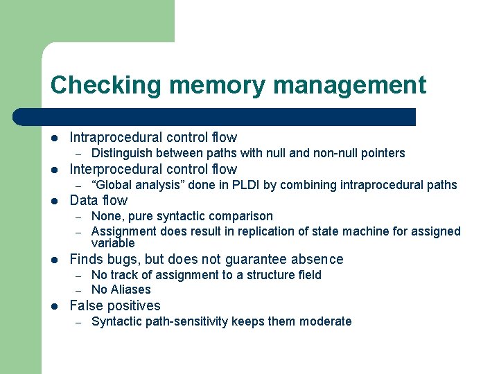 Checking memory management l Intraprocedural control flow – l Interprocedural control flow – l