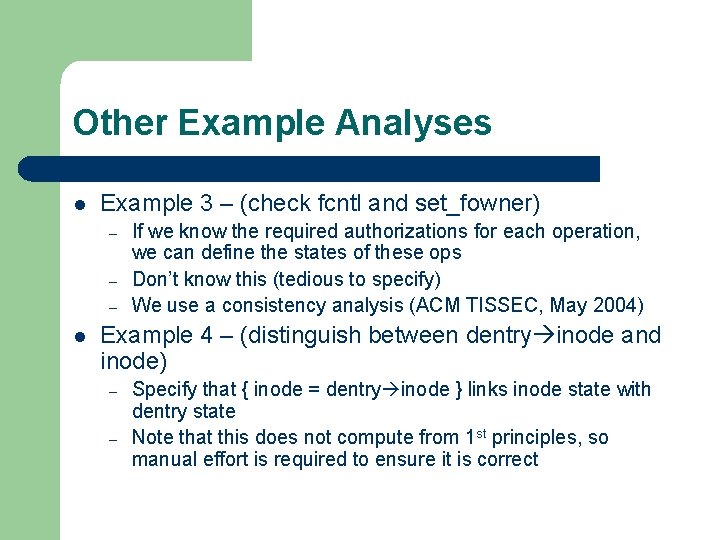 Other Example Analyses l Example 3 – (check fcntl and set_fowner) – – –