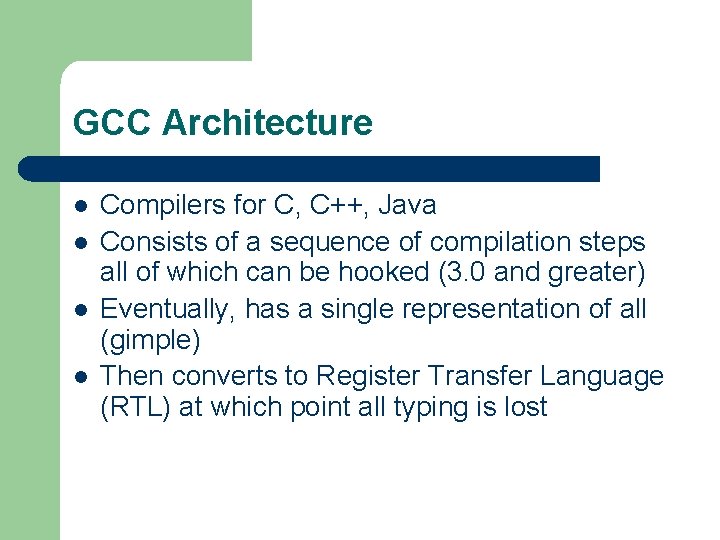 GCC Architecture l l Compilers for C, C++, Java Consists of a sequence of