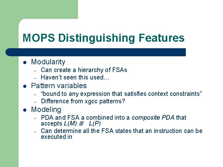 MOPS Distinguishing Features l Modularity – – l Pattern variables – – l Can