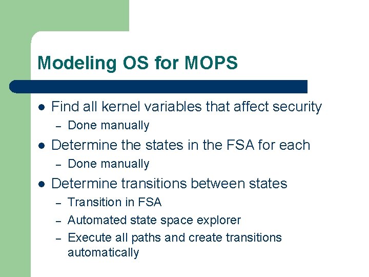Modeling OS for MOPS l Find all kernel variables that affect security – l