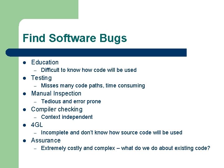 Find Software Bugs l Education – l Testing – l Context independent 4 GL