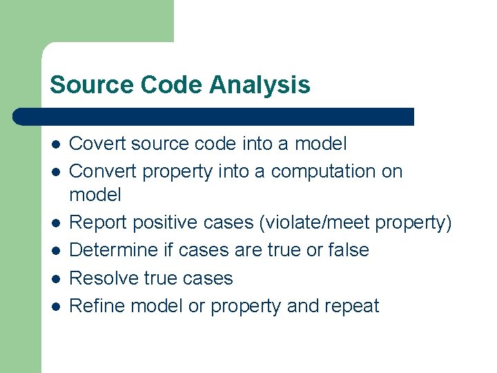Source Code Analysis l l l Covert source code into a model Convert property