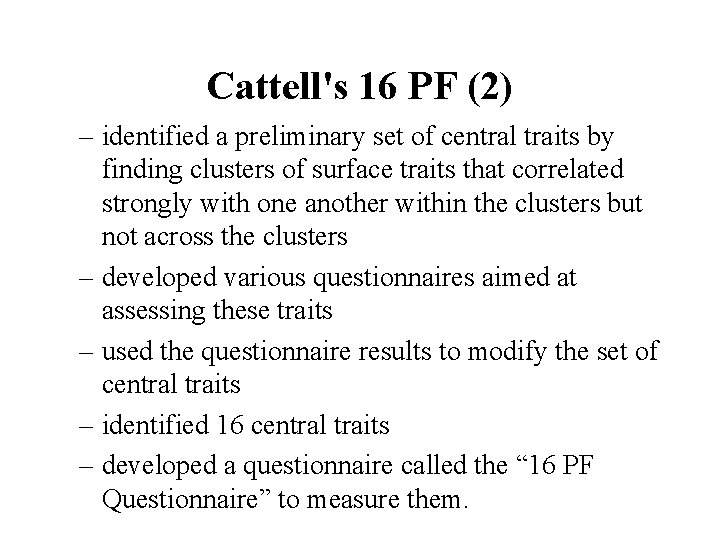Cattell's 16 PF (2) – identified a preliminary set of central traits by finding
