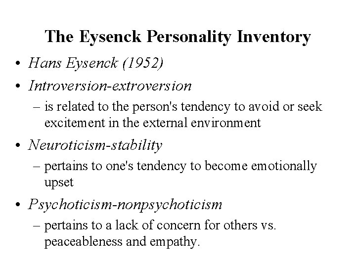 The Eysenck Personality Inventory • Hans Eysenck (1952) • Introversion-extroversion – is related to