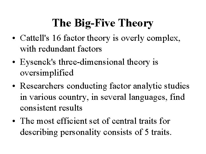 The Big-Five Theory • Cattell's 16 factor theory is overly complex, with redundant factors