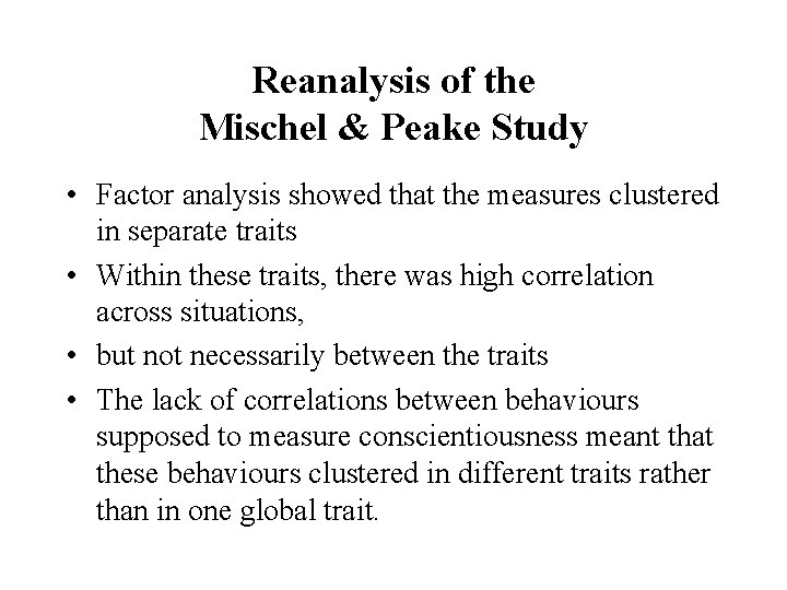 Reanalysis of the Mischel & Peake Study • Factor analysis showed that the measures