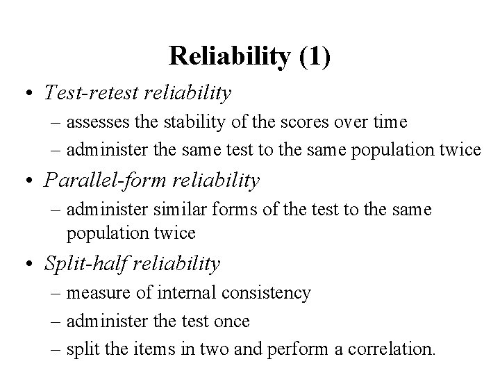 Reliability (1) • Test-retest reliability – assesses the stability of the scores over time