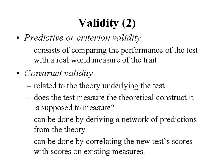 Validity (2) • Predictive or criterion validity – consists of comparing the performance of