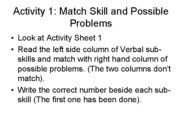 Activity 1: Match Skill and Possible Problems • Look at Activity Sheet 1 • Activity 1: Match Skill and Possible Problems • Look at Activity Sheet 1 •