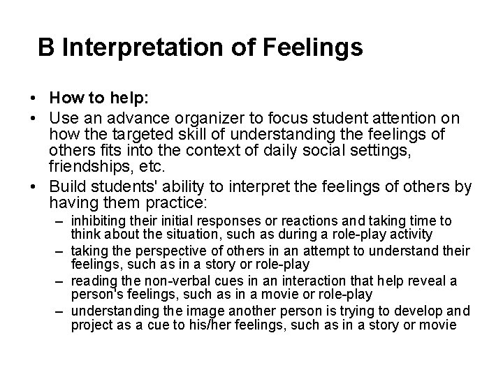 B Interpretation of Feelings • How to help: • Use an advance organizer B Interpretation of Feelings • How to help: • Use an advance organizer