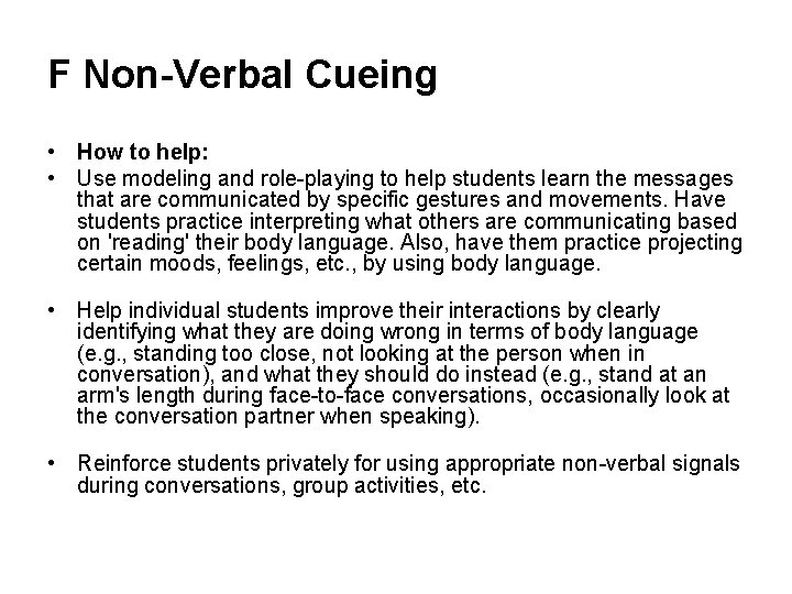 F Non-Verbal Cueing • How to help: • Use modeling and role-playing to help F Non-Verbal Cueing • How to help: • Use modeling and role-playing to help