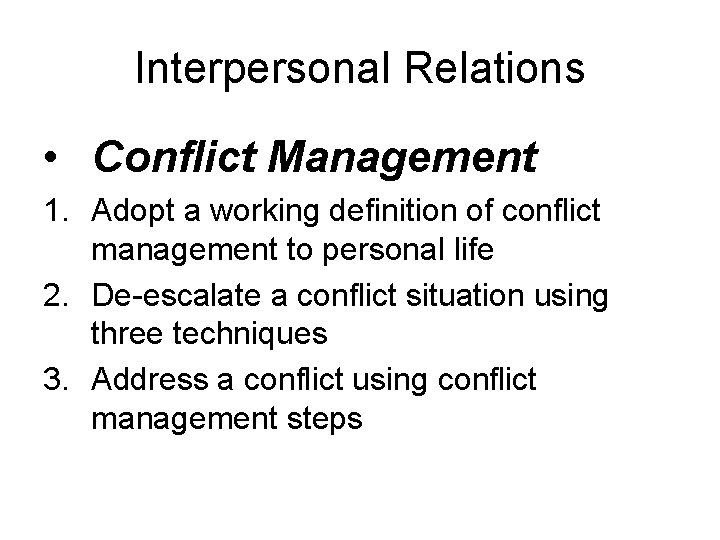 Interpersonal Relations • Conflict Management 1. Adopt a working definition of conflict management to Interpersonal Relations • Conflict Management 1. Adopt a working definition of conflict management to
