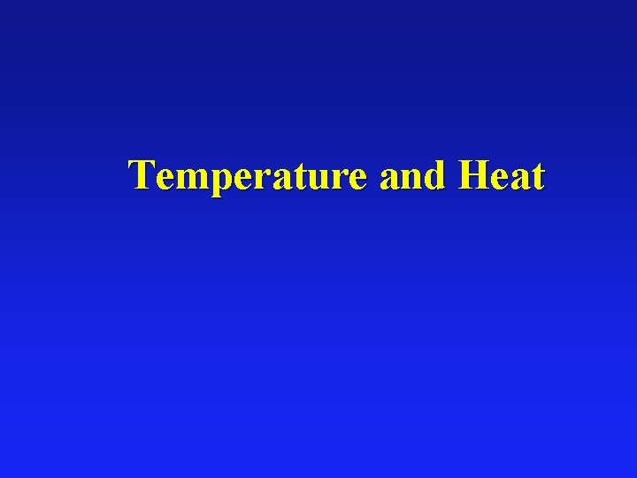 Temperature and Heat 