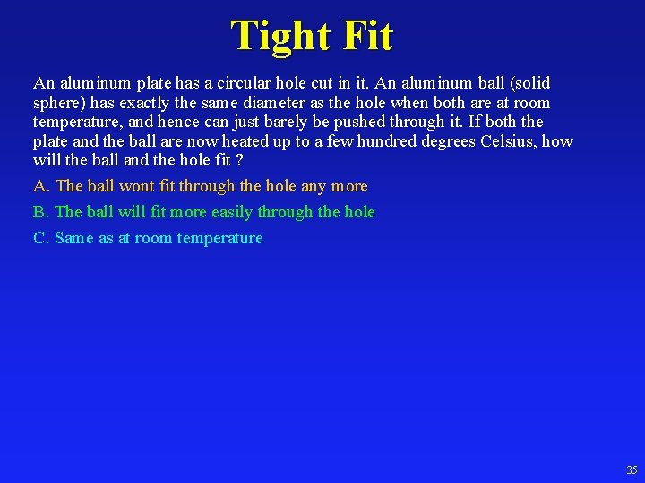 Tight Fit An aluminum plate has a circular hole cut in it. An aluminum