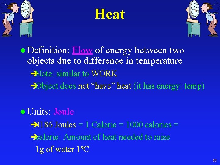 Heat l Definition: Flow of energy between two objects due to difference in temperature