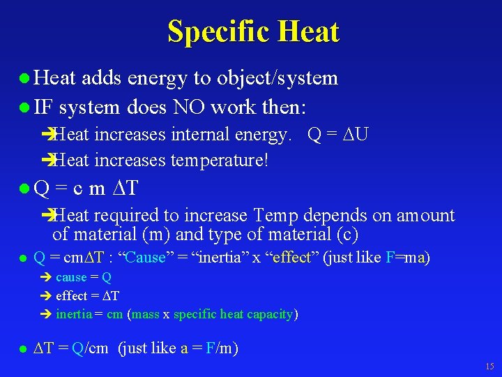 Specific Heat l Heat adds energy to object/system l IF system does NO work