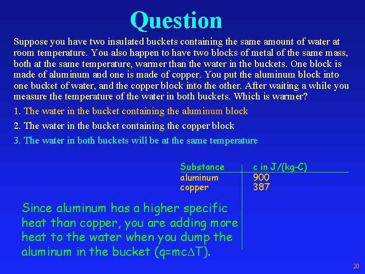 Question Suppose you have two insulated buckets containing the same amount of water at