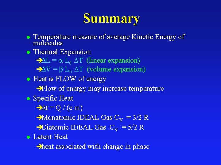 Summary l l l Temperature measure of average Kinetic Energy of molecules Thermal Expansion