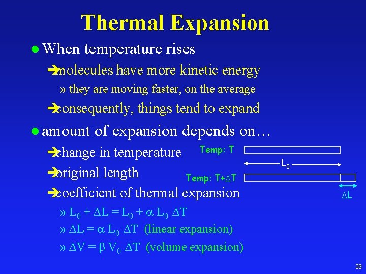 Thermal Expansion l When temperature rises èmolecules have more kinetic energy » they are