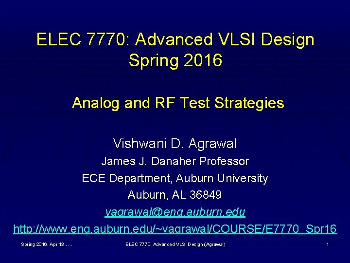 ELEC 7770: Advanced VLSI Design Spring 2016 Analog and RF Test Strategies Vishwani D.