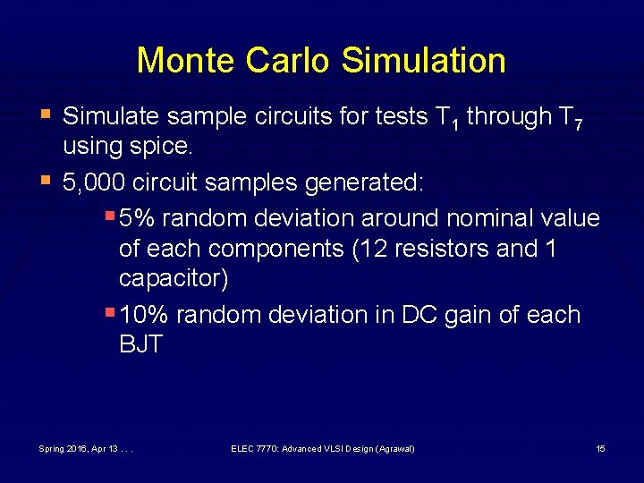 Monte Carlo Simulation § Simulate sample circuits for tests T 1 through T 7