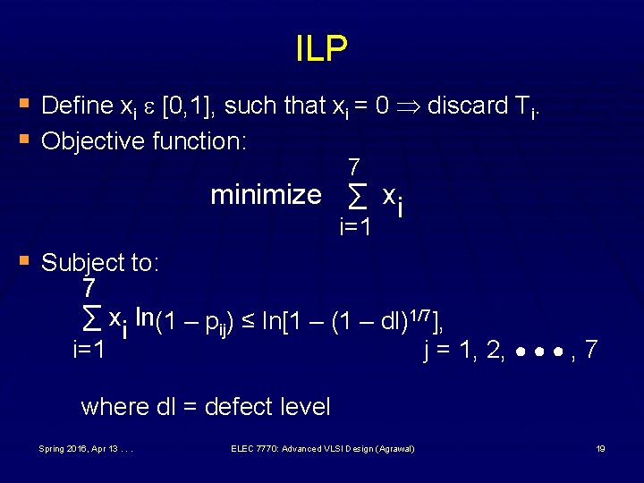 ILP § Define xi [0, 1], such that xi = 0 discard Ti. §
