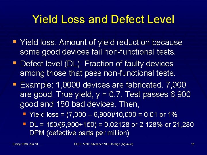 Yield Loss and Defect Level § Yield loss: Amount of yield reduction because §