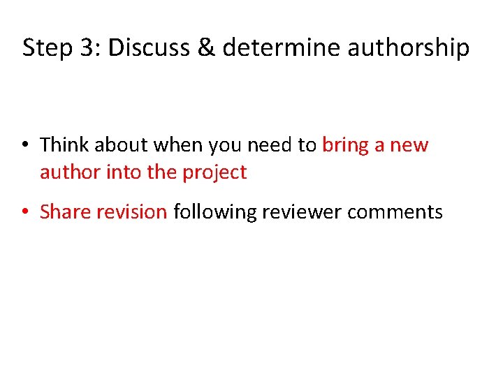 Step 3: Discuss & determine authorship • Think about when you need to bring