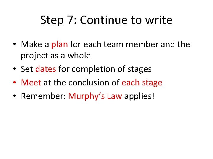 Step 7: Continue to write • Make a plan for each team member and