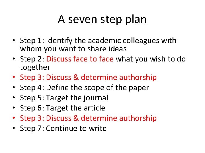 A seven step plan • Step 1: Identify the academic colleagues with whom you
