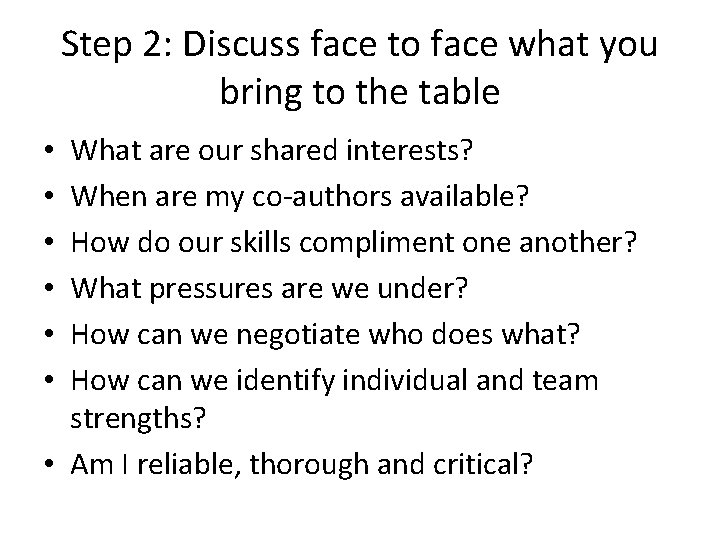 Step 2: Discuss face to face what you bring to the table What are