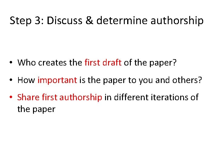 Step 3: Discuss & determine authorship • Who creates the first draft of the