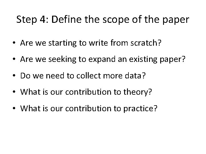 Step 4: Define the scope of the paper • Are we starting to write