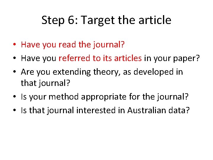 Step 6: Target the article • Have you read the journal? • Have you