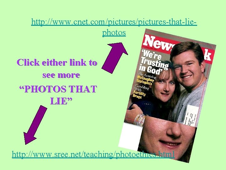 http: //www. cnet. com/pictures-that-liephotos Click either link to see more “PHOTOS THAT LIE” http: