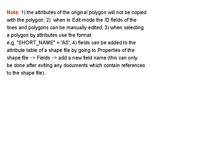 Note: 1) the attributes of the original polygon will not be copied with the