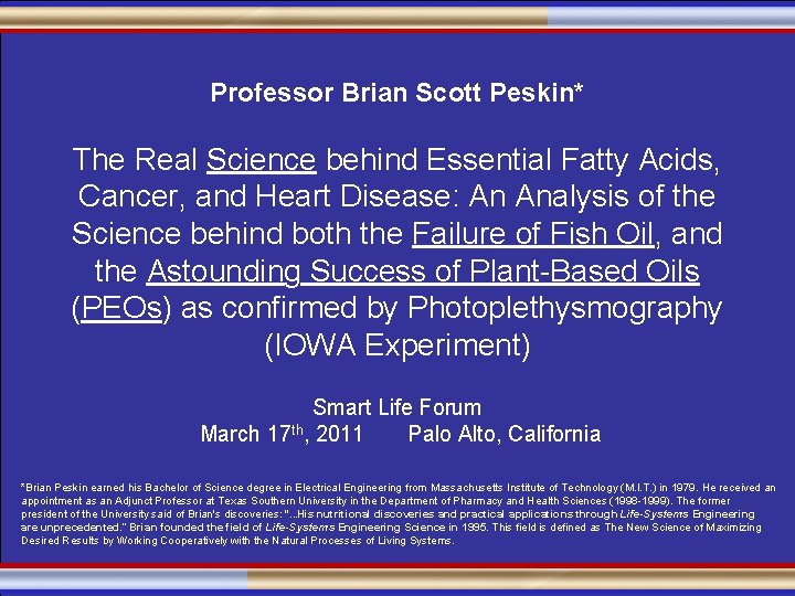 Professor Brian Scott Peskin* The Real Science behind Essential Fatty Acids, Cancer, and Heart
