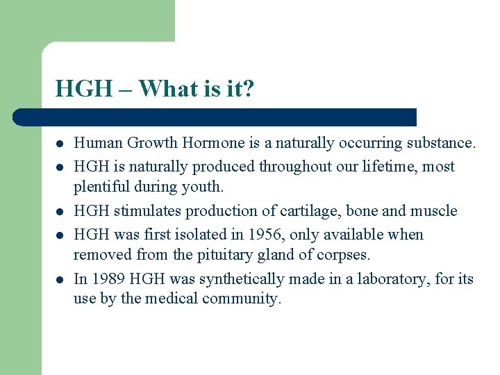 HGH – What is it? l l l Human Growth Hormone is a naturally