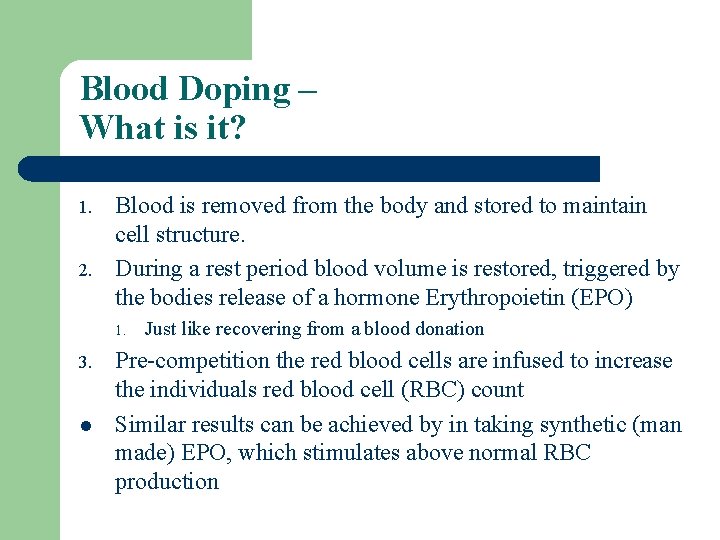 Blood Doping – What is it? 1. 2. Blood is removed from the body