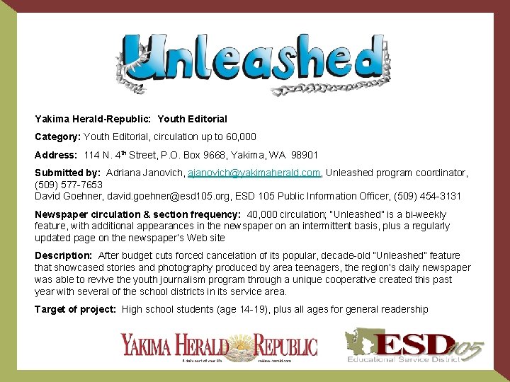 Yakima Herald-Republic: Youth Editorial Category: Youth Editorial, circulation up to 60, 000 Address: 114