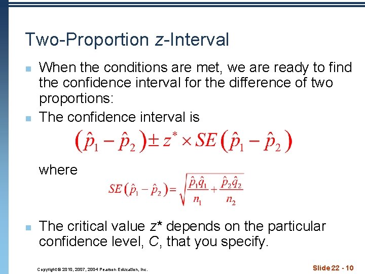 Two-Proportion z-Interval n n When the conditions are met, we are ready to find
