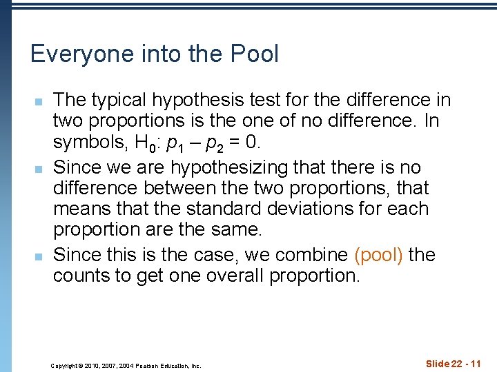 Everyone into the Pool n n n The typical hypothesis test for the difference