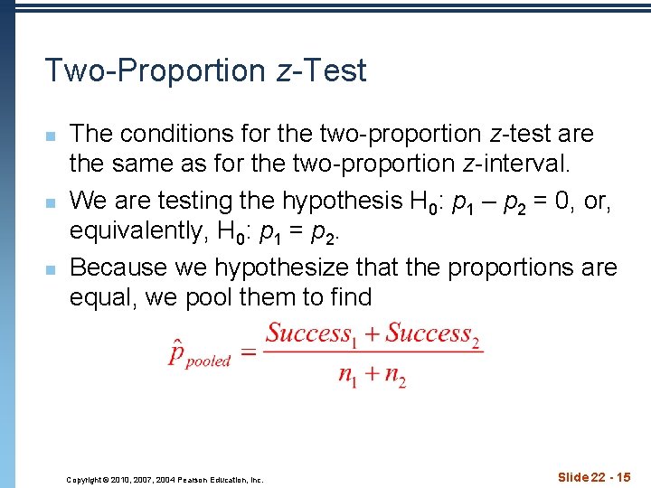 Two-Proportion z-Test n n n The conditions for the two-proportion z-test are the same