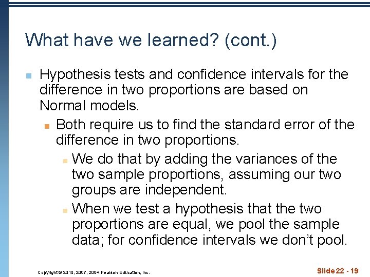 What have we learned? (cont. ) n Hypothesis tests and confidence intervals for the