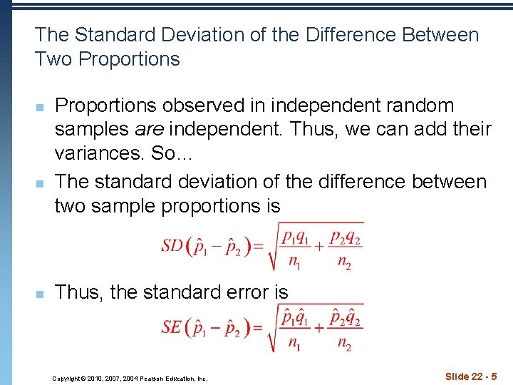 The Standard Deviation of the Difference Between Two Proportions n n n Proportions observed