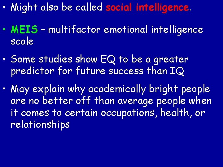  • Might also be called social intelligence • MEIS – multifactor emotional intelligence