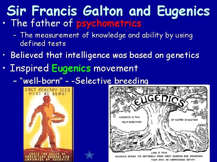 Sir Francis Galton and Eugenics • The father of psychometrics – The measurement of