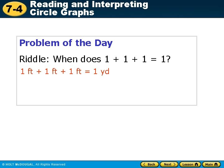 Reading and Interpreting 7 -4 Circle Graphs Problem of the Day Riddle: When does